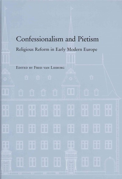 Confessionalism and Pietism : Religious Reform in Early Modern Europe