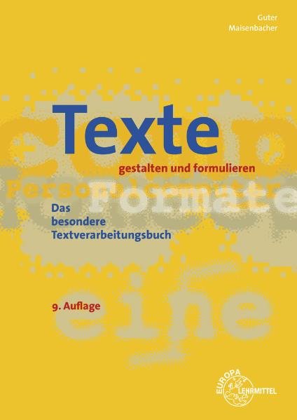 Texte gestalten und formulieren: Das besondere Textverarbeitungsbuch - Guter, Sophia und Karin Maisenbacher