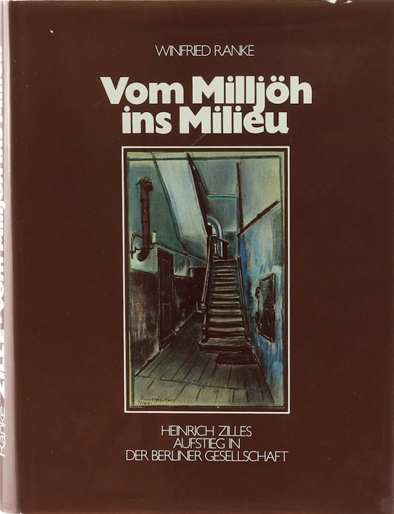 Vom Milljöh ins Milieu. Heinrich Zilles Aufstieg in der Berliner Gesellschaft. - Ranke, Winfried.