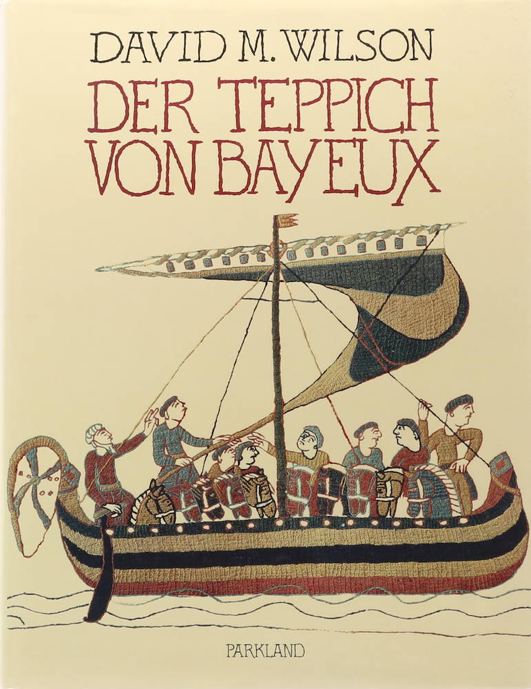 Der Teppich von Bayeux. Übers. v. Wolfgang Proll. Sonderausgabe. - Wilson, David M.