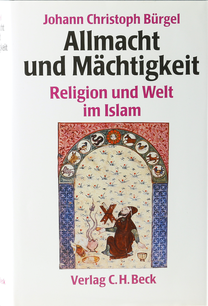 Allmacht und Mächtigkeit. Religion und Welt im Islam. - Bürgel, Johann Christoph.