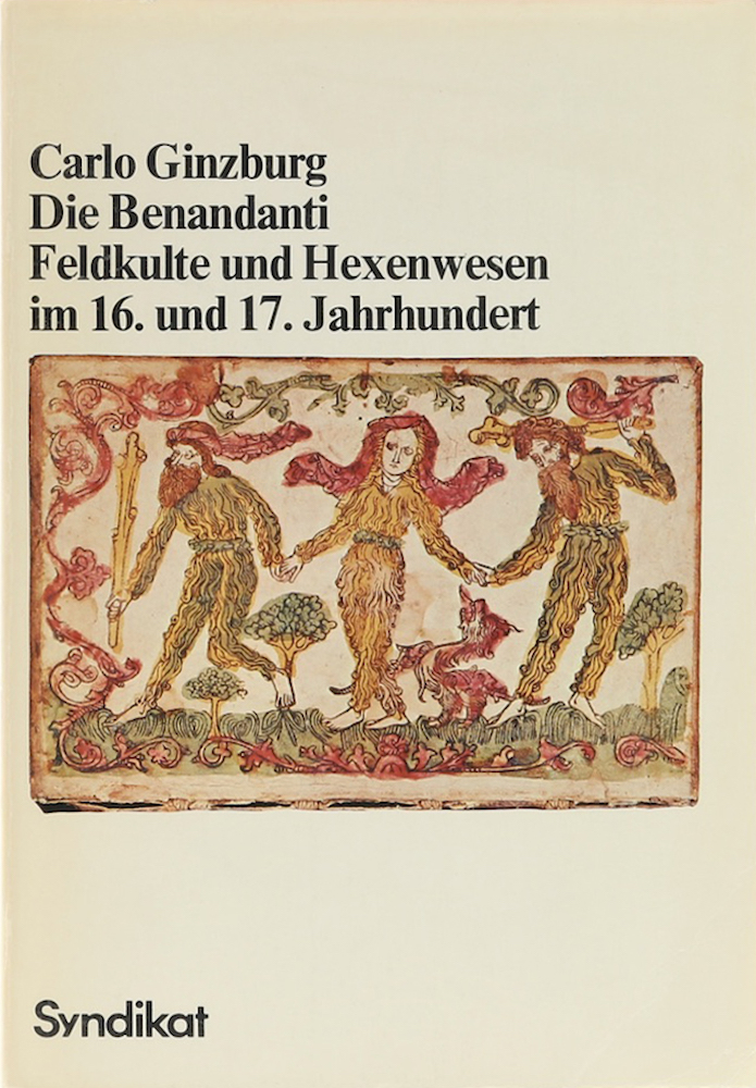 Die Benandanti. Feldkulte und Hexenwesen im 16. und 17. Jahrhundert. Übers. v. Karl Friedrich Hauber. - Ginzburg, Carlo.