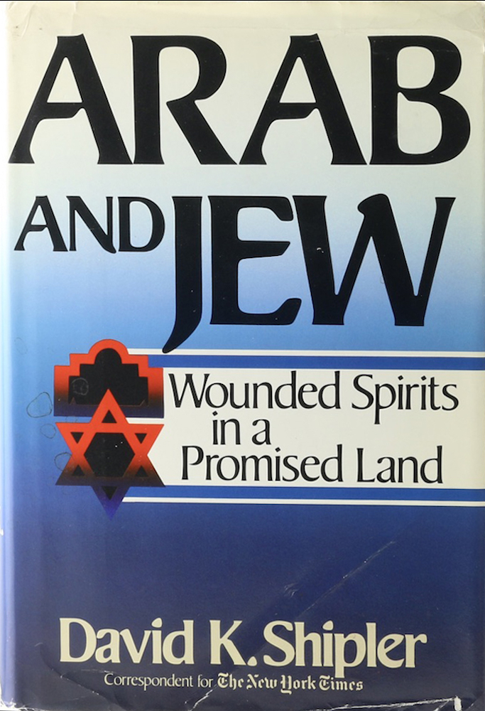 Arab and Jew. Wounded Spirits in a Promised Land. - Shipler, David K.