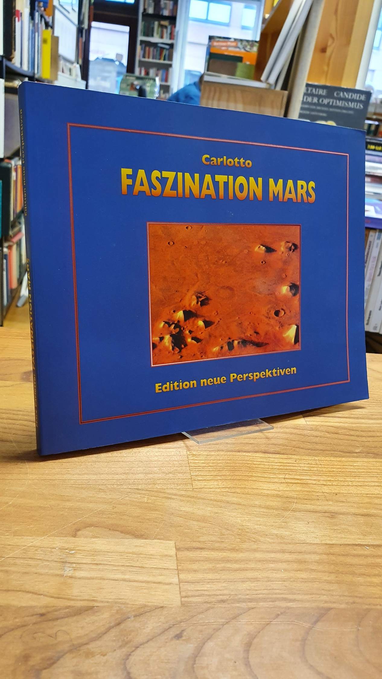 [Faszination Mars -] Die Mars-Rätsel - Eine genauere Betrachtung, Das Gesicht, die Pyramiden und andere ungewöhnliche Objekte auf dem Mars aus dem Amerikanischen von Antonius Linneborn, - Carlotto, Mark J.,