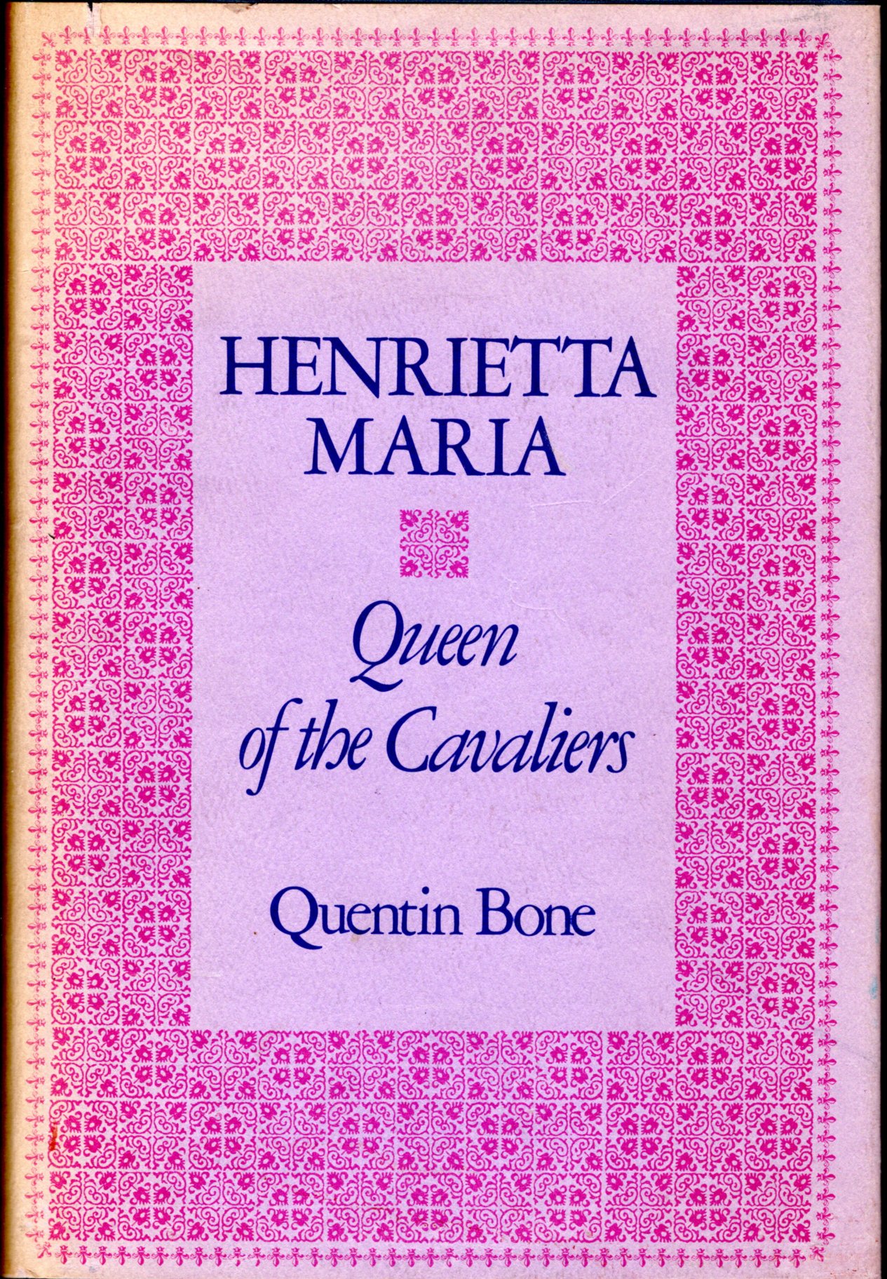 Henrietta Maria: Queen of the Cavaliers - Henrietta Maria, Queen Consort of Charles I of England) Bone, Quentin Blane