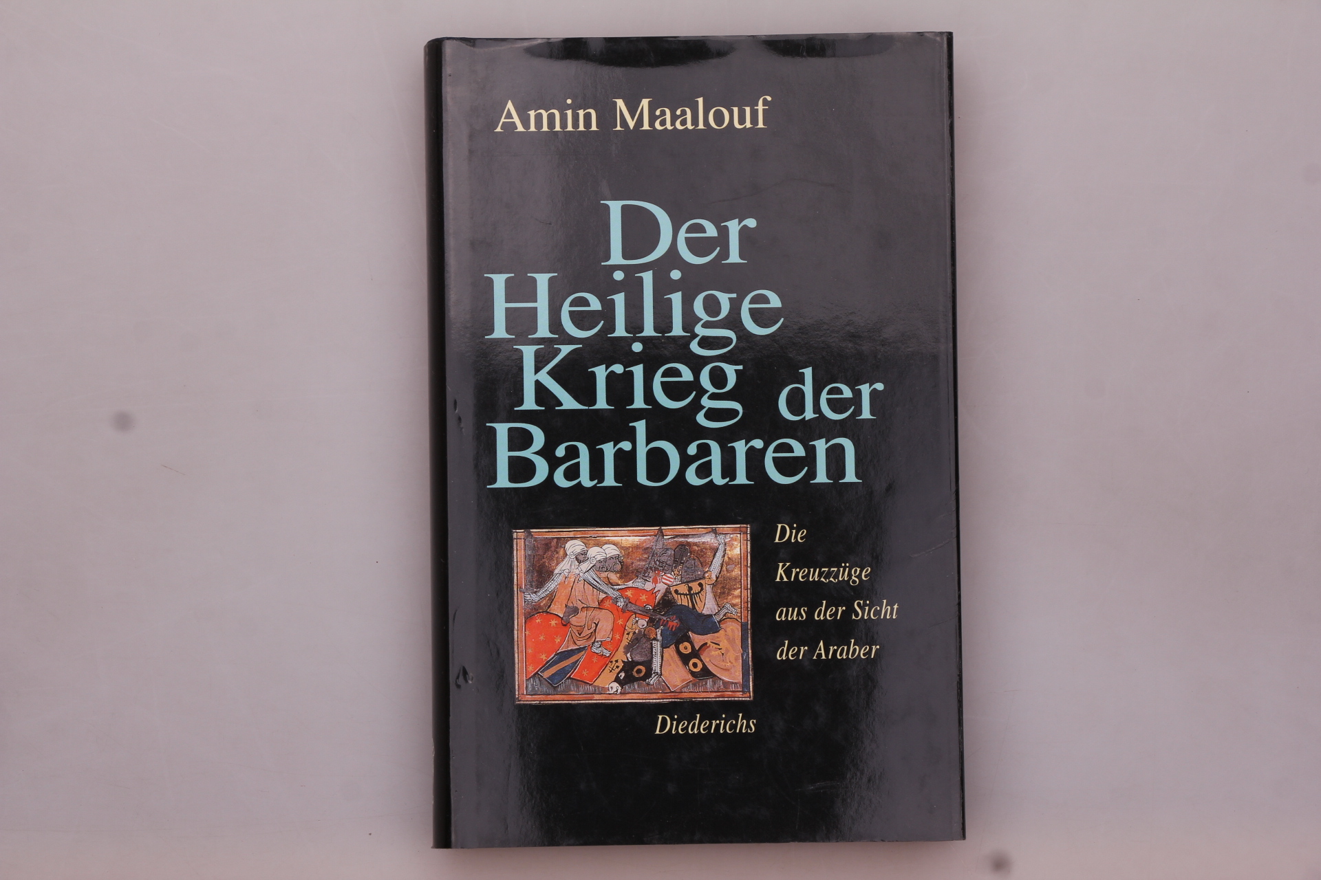 DER HEILIGE KRIEG DER BARBAREN. Die Kreuzzüge aus der Sicht der Araber - Maalouf, Amin