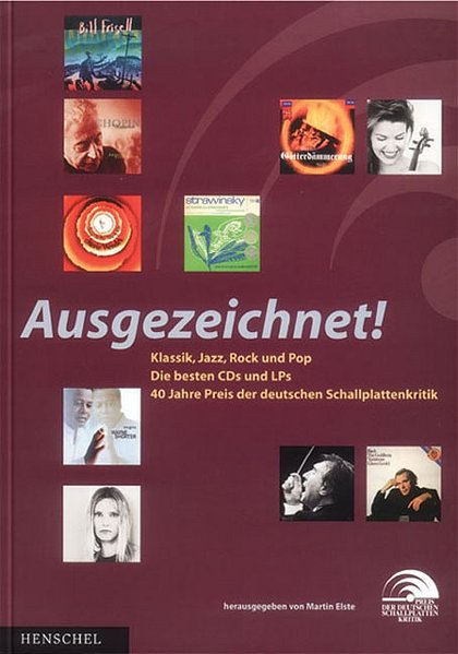 Ausgezeichnet!: Klassik, Jazz, Rock und Pop - die besten CDs und LPs 40 Jahre Preis der deutschen Schallplattenkritik - Schulz, Sabine Maria