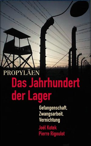 Das Jahrhundert der Lager : Gefangenschaft, Zwangsarbeit, Vernichtung. (ISBN 9783772816277)