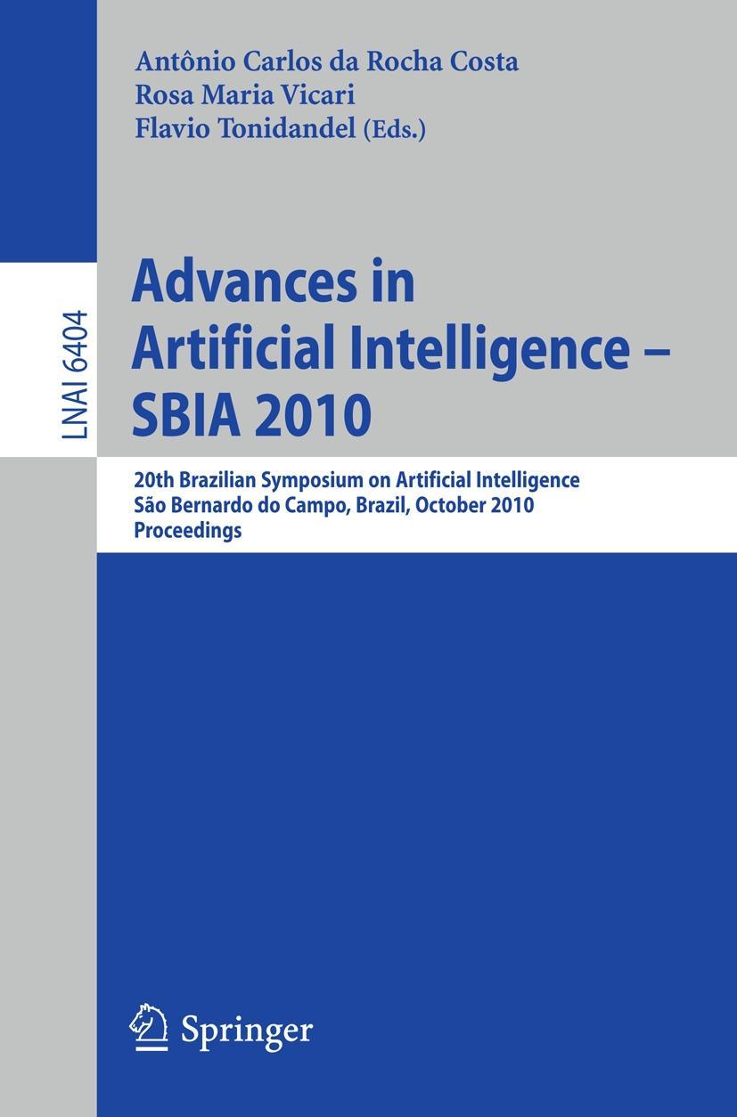 Advances in Artificial Intelligence -- SBIA 2010 | 20th Brazilian Symposium on Artificial Intelligence, São Bernardo do Campo, Brazil, October 23-28, 2010, Proceedings - Rocha Costa, Antonio Carlos da