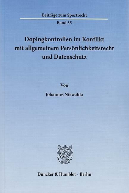 Dopingkontrollen im Konflikt mit allgemeinem Persönlichkeitsrecht und Datenschutz - Niewalda, Johannes