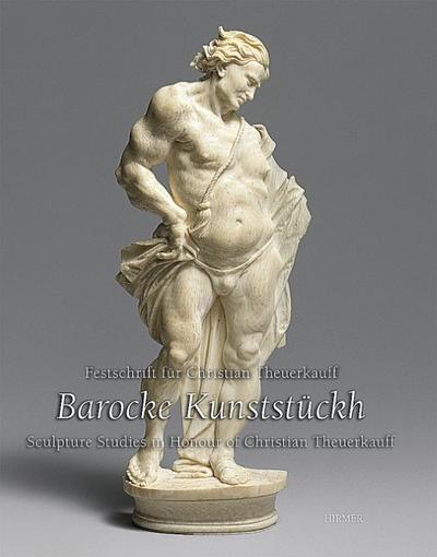 Barocke Kunststückh: Festschrift für Christian Theuerkauff : Festschrift für Christian Theuerkauff. Dtsch.-Engl. - Regine Marth