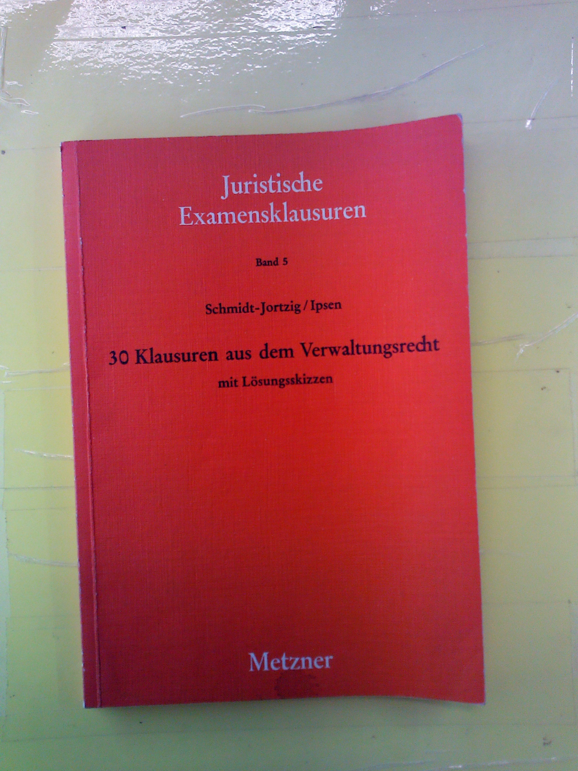 30 Klausuren aus dem Verwaltungsrecht mit Lösungsskizzen. Juristische Examensklausuren Band 5 - Dr. iur. Edzard Schmidt-Jortzig / Dr. iur. Jörn Ipsen / Prof. Dr. iur. Hans Hattenhauer