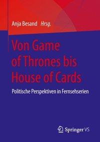 Von Game of Thrones bis House of Cards - Besand, Anja