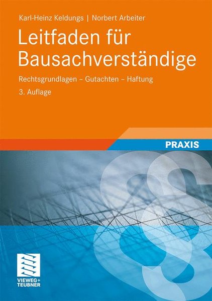 Leitfaden für Bausachverständige: Rechtsgrundlagen - Gutachten - Haftung (German Edition), 3. Auflage - Keldungs, Karl-Heinz