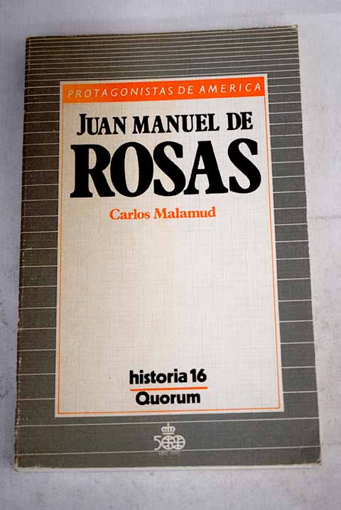 Juan Manuel de Rosas - Malamud, Carlos