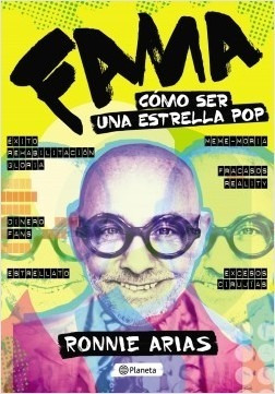 Fama Como Ser Una Estrella Pop Ronnie Arias Planeta By Ronnie Arias New Ver Descripcion Libros Del Mundo