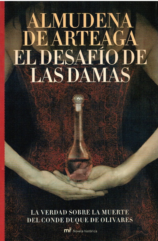 El desafío de damas. La verdad sobre la muerte del Conde Duque de Olivares - Almudena de Arteaga