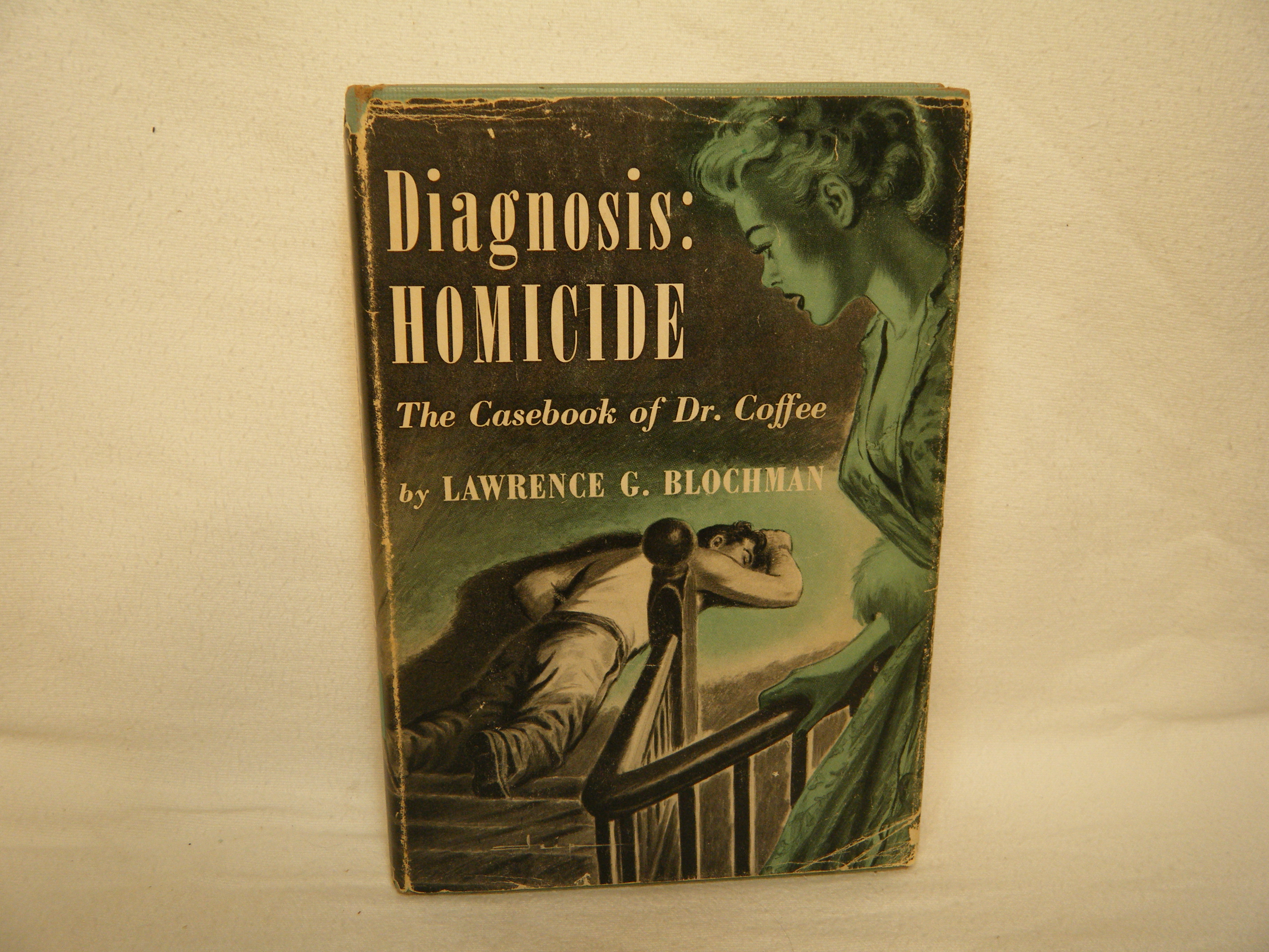 Diagnosis: Homicide The Casebook of Dr. Coffee Blochman, Lawrence G. [Very Good] [Hardcover]