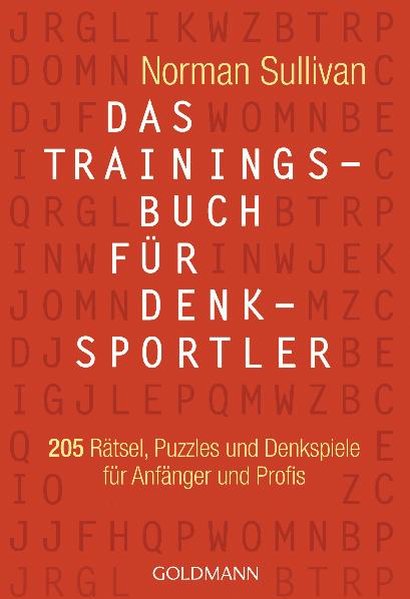 Das Trainingsbuch für Denksportler: 205 Rätsel, Puzzles und Denkspiele - für Anfänger und Profis - Sullivan, Norman