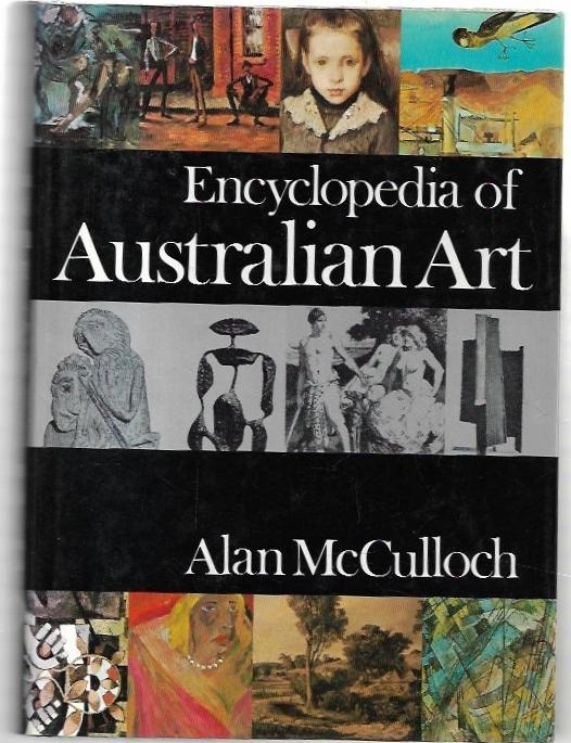 Encyclopedia of Australian Art. - McCulloch, Alan.