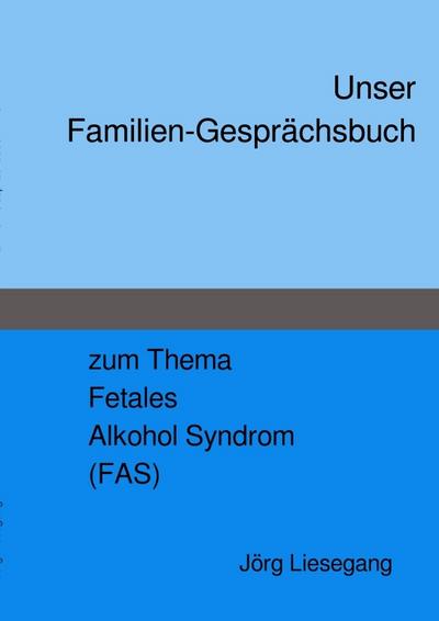Familien-Gesprächsbuch FAS - Jörg Liesegang