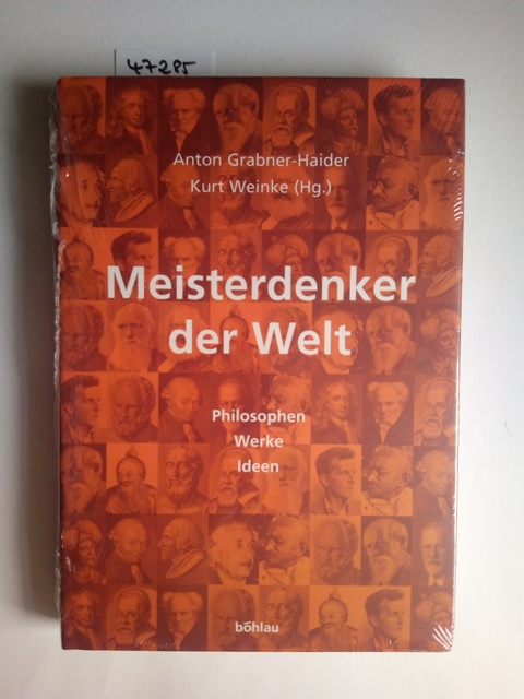Meisterdenker der Welt : Philosophen - Werke - Ideen Anton Grabner-Haider ; Kurt Weinke (Hg.) - Grabner-Haider, Anton (Herausgeber)