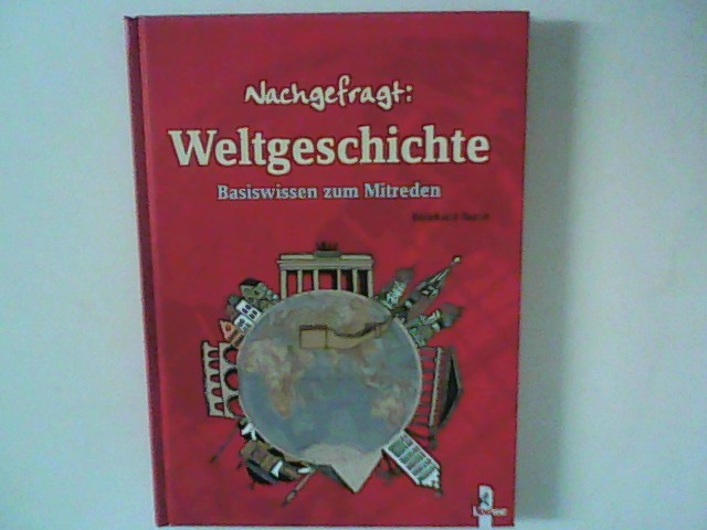 Nachgefragt: Weltgeschichte : Basiswissen zum Mitreden. Ill. von Constanze Guhr - Barth, Reinhard