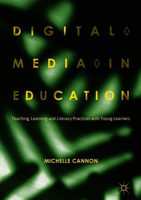 Digital Media In Education: Teaching, Learning And Literacy Practices With Young Learners