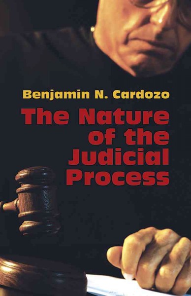 The Nature of the Judicial Process - Cardozo, Benjamin N.