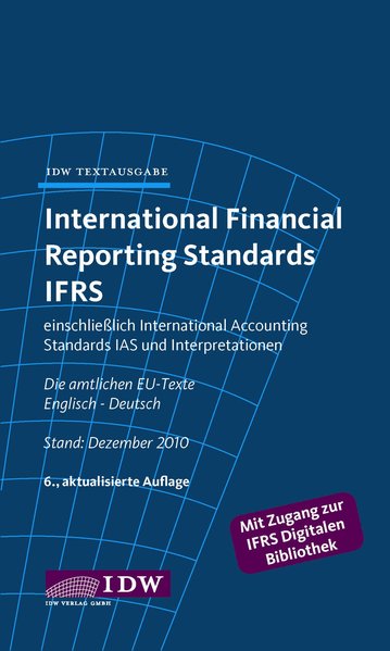International Financial Reporting Standards IFRS: IDW Textausgabe einschließlich International Accounting Standards (IAS) und Interpretationen. Die amtlichen EU-Texte. Englisch-Deutsch - IDW