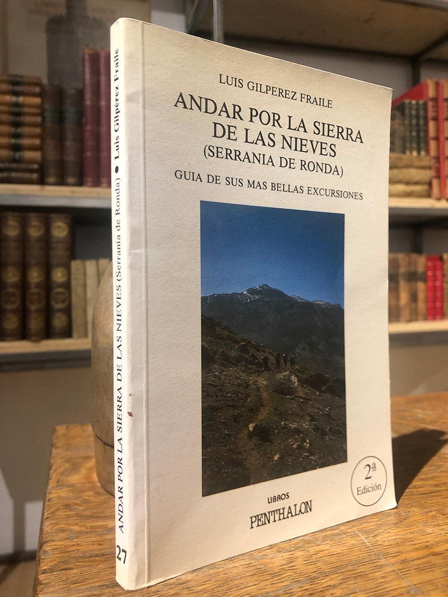 Andar por la Sierra de las Nieves. (Serranía de Ronda). Guía de sus más bellas excursiones. - GILPEREZ FRAILE, Luis.