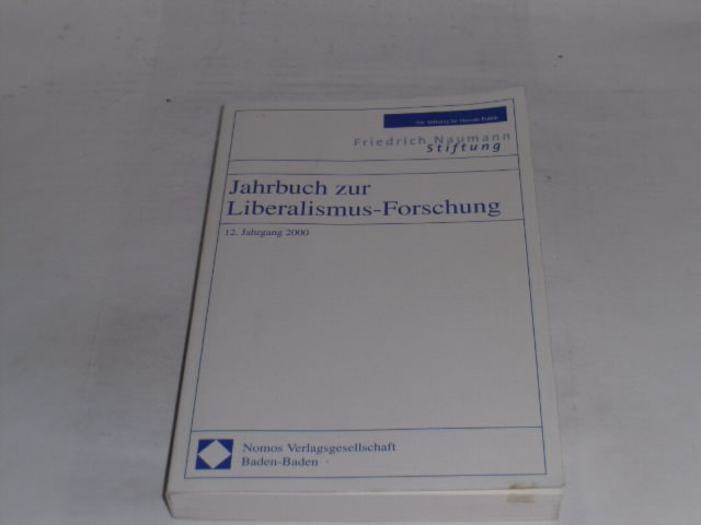 Jahrbuch zur Liberalismus-Forschung. 12. Jahrgang 2000. Friedrich Naumann Stiftung. - Bublies-Godau, Birgit; Fleck, Hans-Georg u.a.