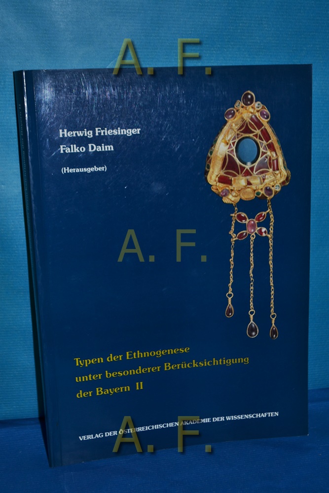 Typen der Ethnogenese unter besonderer Berücksichtigung der Bayern, Teil 2. Philosophisch-Historische Klasse: Denkschriften Bd. 204, Kommission für Frühmittelalterforschung: Veröffentlichungen der Kommission für Frühmittelalterforschung. - Friesinger, Herwig (Hrsg.) und Falko (Hrsg.) Daim