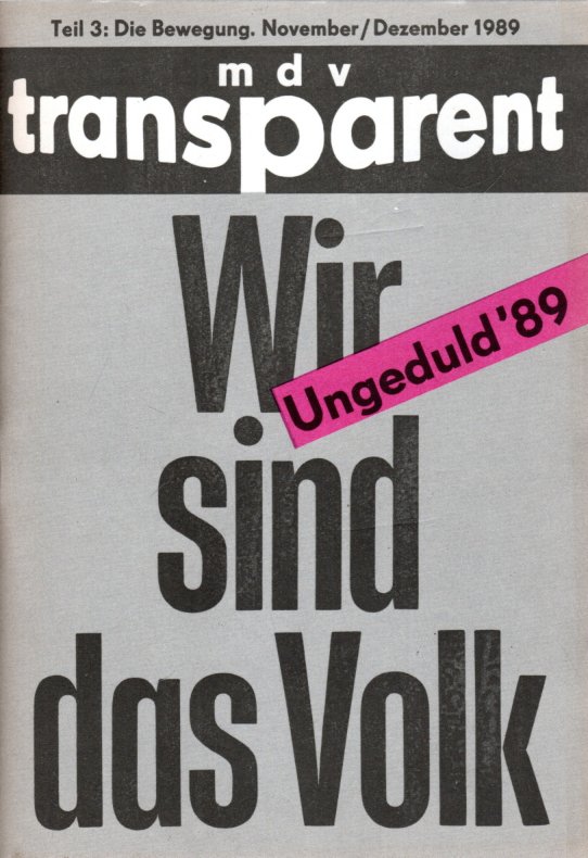 Wir sind das Volk. Ungeduld '89 Teil 3: Die Bewegung. November/Dezember 1989