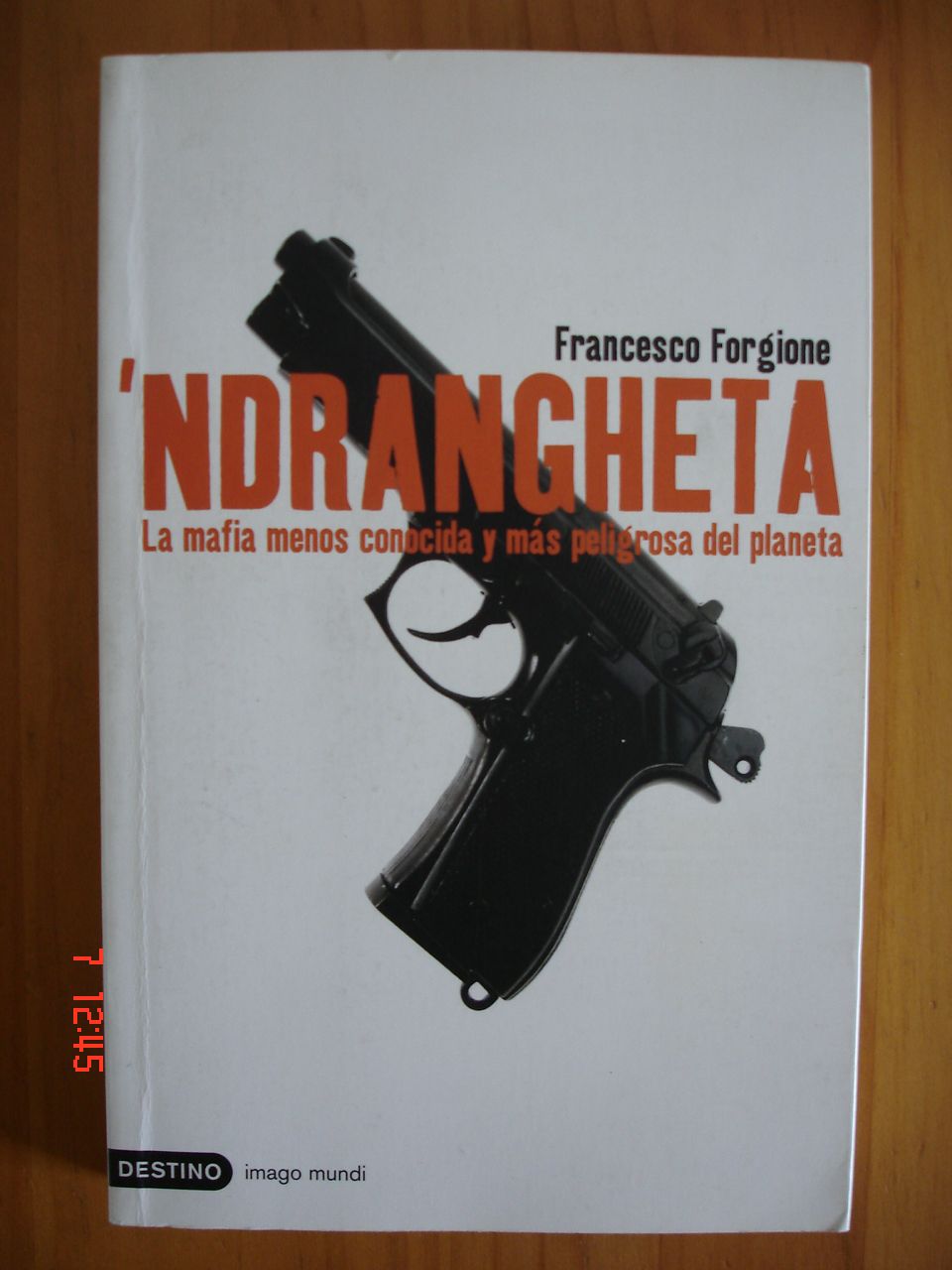 Ndrangheta.La mafia menos conocida y más peligrosa del planeta. - Francesco Forgione.