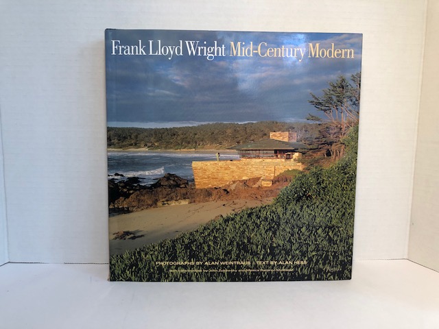 Frank Lloyd Wright: Mid-Century Modern - Hess, Alan
