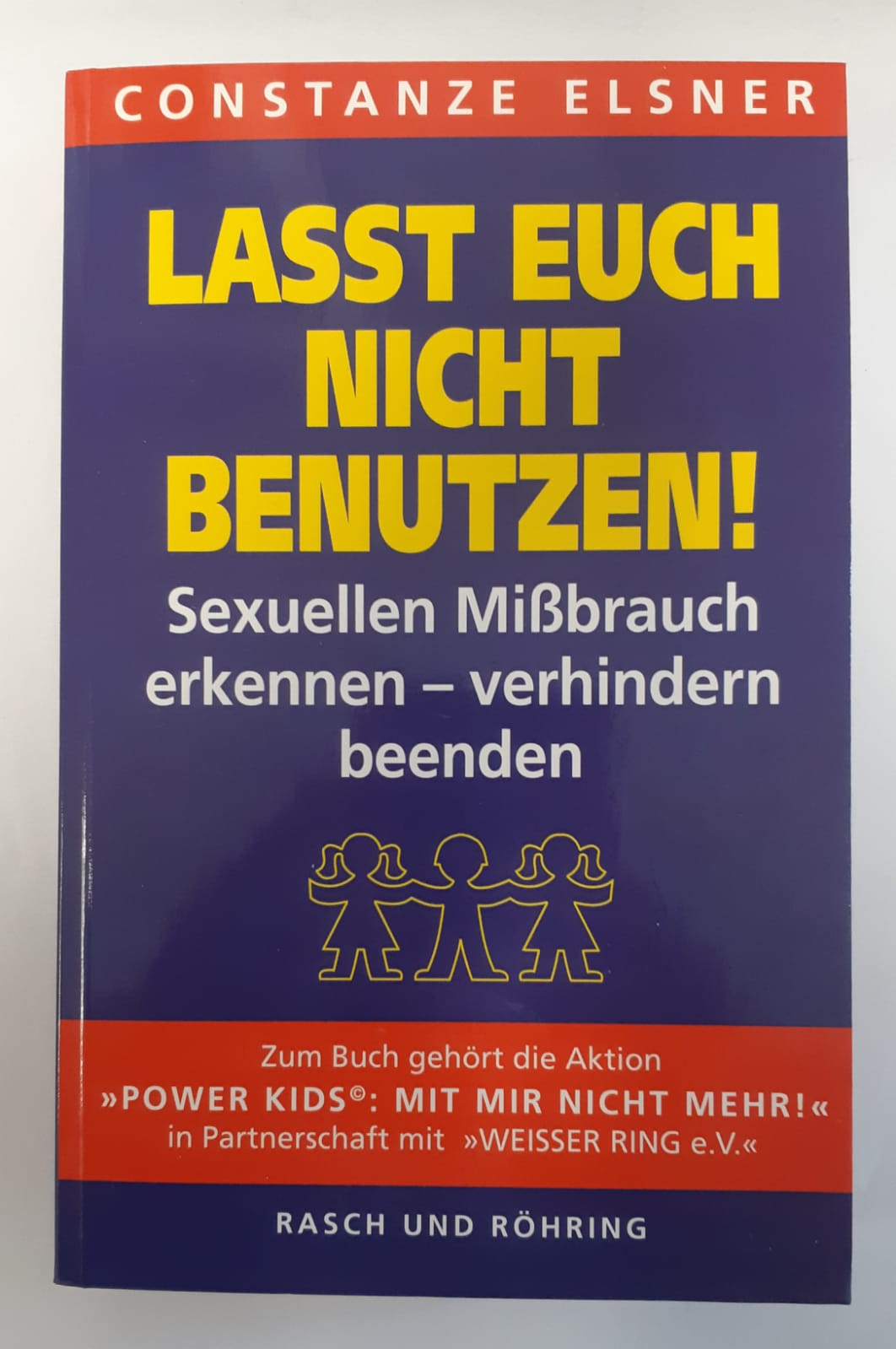 Lasst euch nicht benutzen! : sexuellen Missbrauch erkennen, verhindern, beenden. - Elsner, Constanze