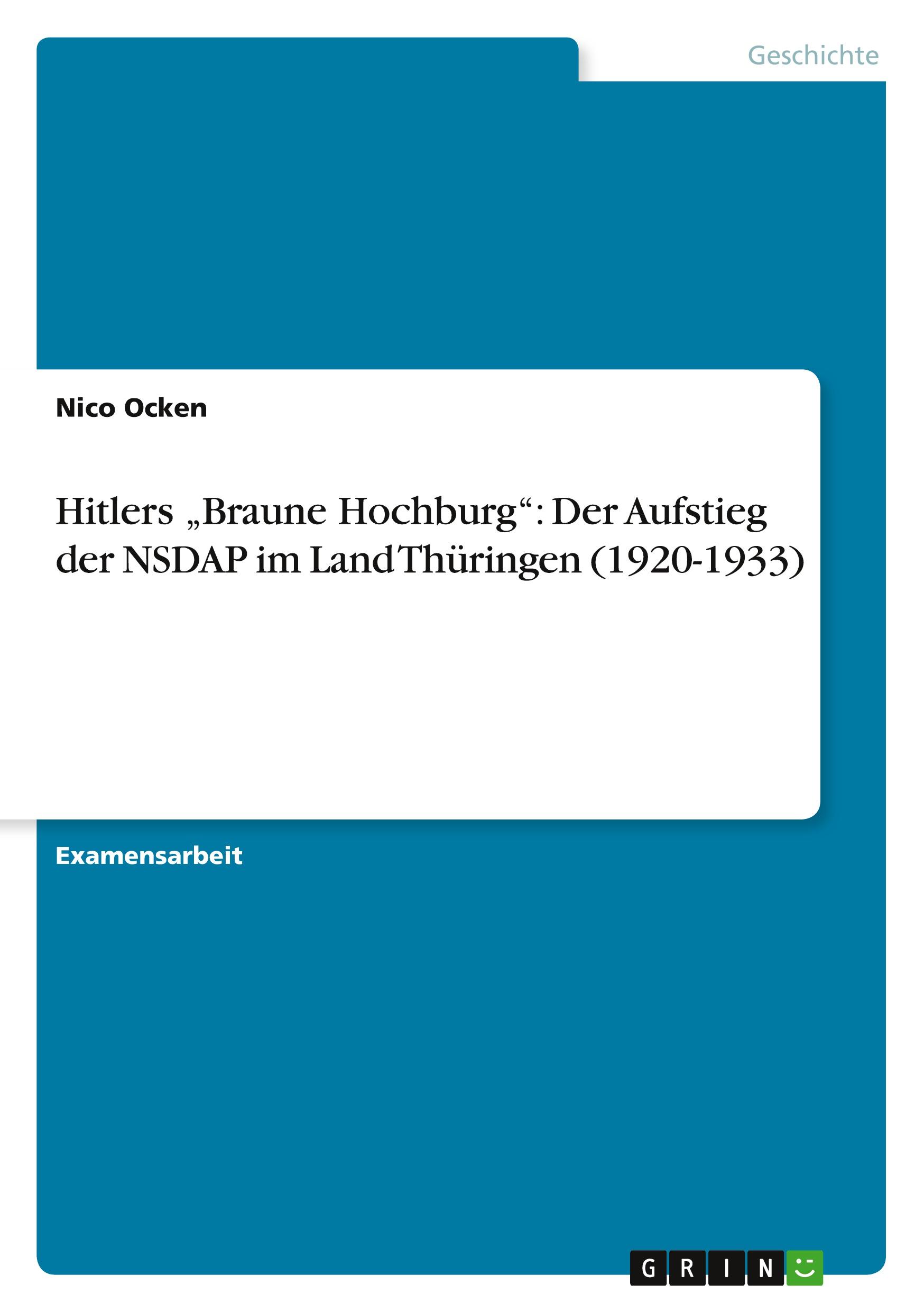 Hitlers Braune Hochburg : Der Aufstieg der NSDAP im Land ThÃƒÂ¼ringen (1920-1933) - Ocken, Nico