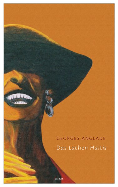 Das Lachen Haitis: Neunzig Miniaturen - Anglade, Georges und Peter Trier
