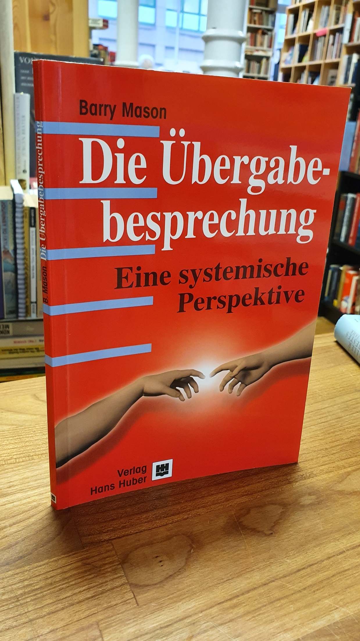 Die Übergabebesprechung - Eine systemische Perspektive, - Mason, Barry,