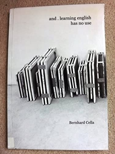 Bernhard Cella - and . Learning English Has No Use - Cella, Bernhard
