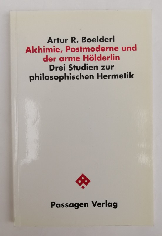 Alchimie, Postmoderne und der arme Hölderlin. Drei Studien zur philosophischen Hermeneutik. Mit Fig. - Boelderl, Artur R.