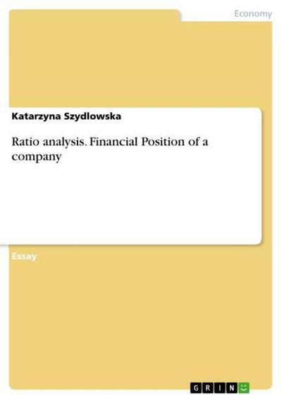 Ratio analysis. Financial Position of a company - Katarzyna Szydlowska