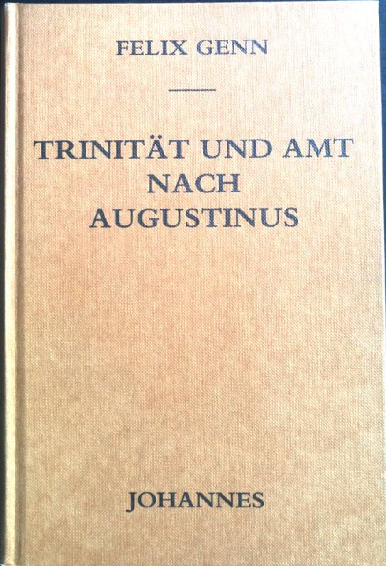 Trinität und Amt nach Augustinus. Sammlung Horizonte ; Neue Folge 23 - Genn, Felix