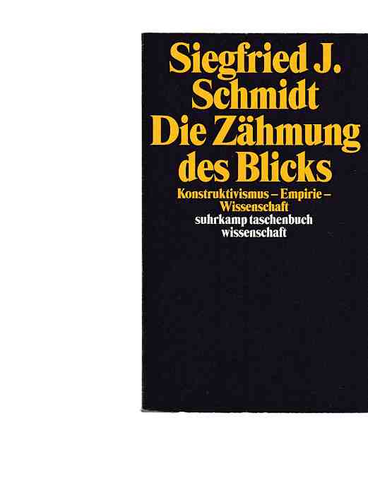 Die Zähmung des Blicks: Konstruktivismus - Empirie - Wissenschaft