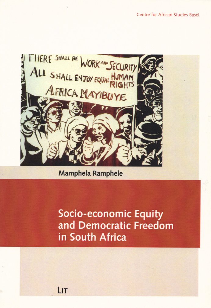 Socio-economic Equity and Democratic Freedom in South Africa. (= Carl Schlettwein Lecture, Vol. 8). - Ramphele, Mamphela