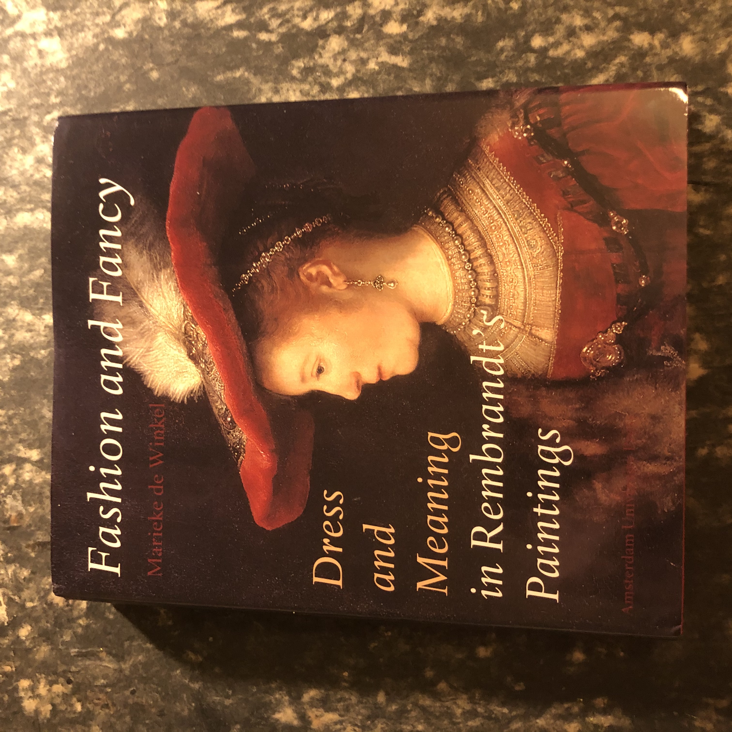 Fashion and Fancy: Dress and Meaning in Rembrandt's Paintings (First edition) - Marieke De Winkel