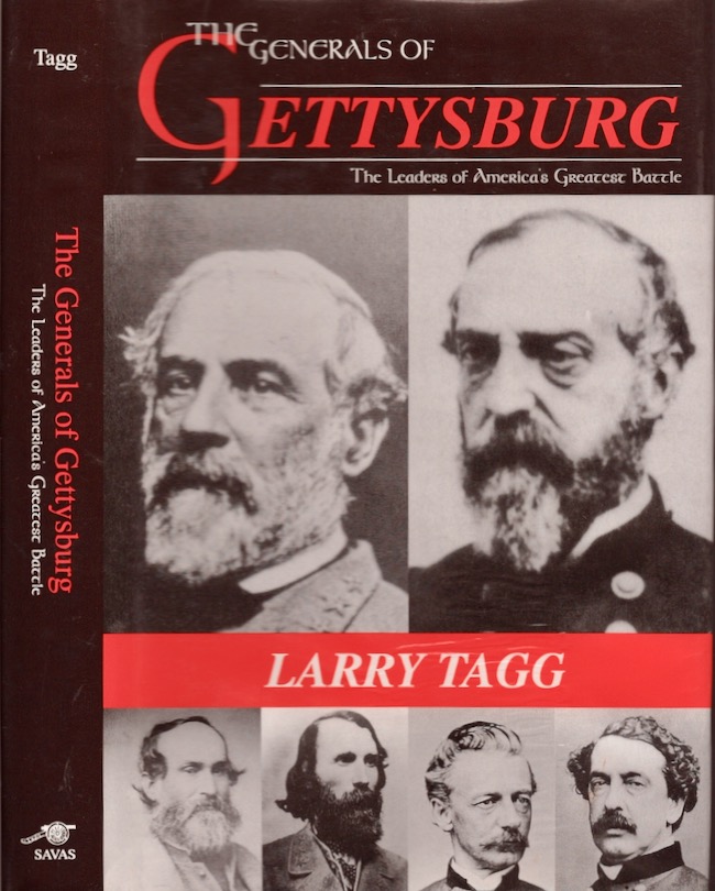The Generals of Gettysburg: The Leaders of America's Greatest Battle - Tagg, Larry