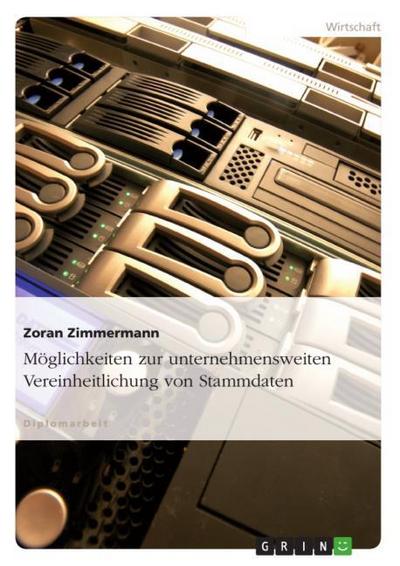 Möglichkeiten zur unternehmensweiten Vereinheitlichung von Stammdaten - Zoran Zimmermann