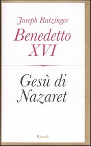 Gesù di Nazaret. - Ratzinger,Joseph. Benedetto XVI.